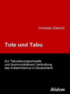 cover image of Tote und Tabu. Zur Tabuisierungsschwelle und (kommunikativen) Verbreitung des Antisemitismus in Deutschland